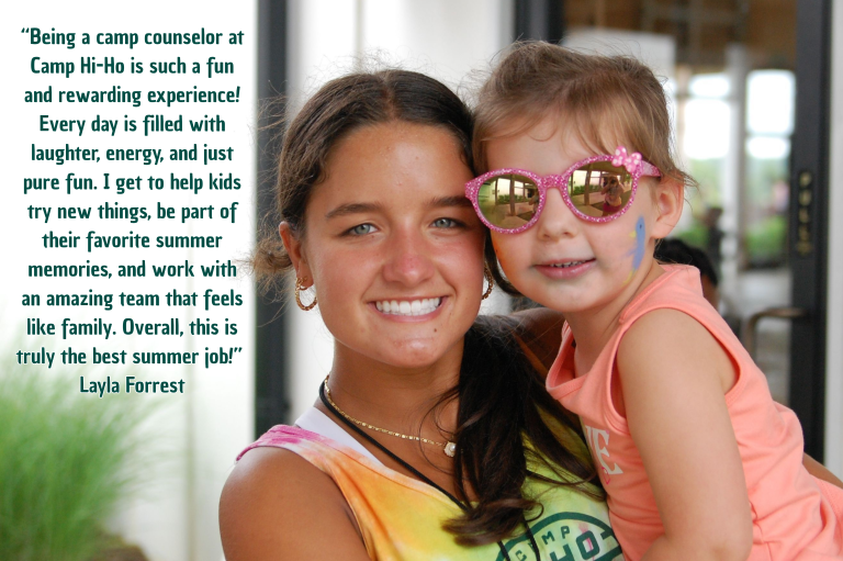 “Being a camp counselor at Camp Hi-Ho is such a fun and rewarding experience! Every day is filled with laughter, energy, and just pure fun. I get to help kids try new things, be part of their favo-2